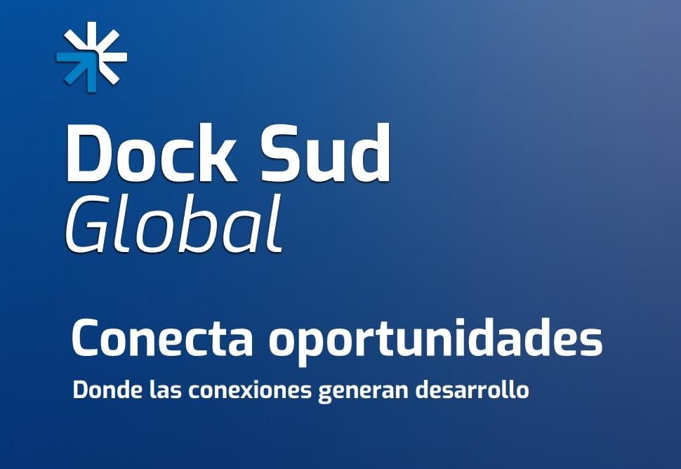 Dock Sud Global: una nueva plataforma para conectar oportunidades y fortalecer el desarrollo productivo